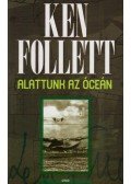 Ken Follett - Alattunk az óceán