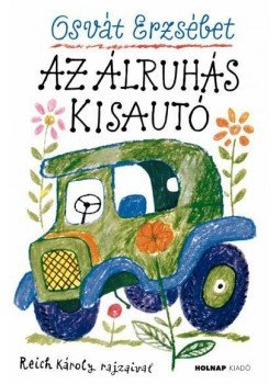 Osvát Erzsébet - Az álruhás kisautó Osvát Erzsébet - Az álruhás kisautó, Budapest 2010 antikvár könyv