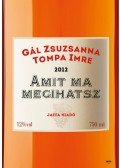 Gál Zsuzsanna,Tompa Imre - Amit ma megihatsz