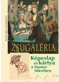 Jánoska Antal  és Horváth Ferenc: - Zsugaléria - Képeslap és kártya a humor tükrében - Képeslap és kártya a humor tükrében