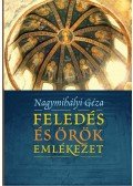 Nagymihályi Géza - Nagymihályi Géza:Feledés és örök emlékezet