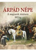 Siklódi Csilla - Árpád népe  - A magyarok története 997-ig