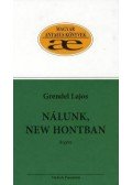 Grendel Lajos - Nálunk, New Hontban