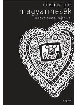 Mosonyi Alíz - Magyarmesék Mosonyi Alíz - Magyarmesék, 2012 antikvár könyv