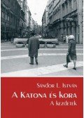 Sándor L. István - A Katona és kora - A kezdetek