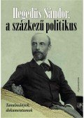 Katona Tamás,Szász Zoltán - Hegedüs Sándor, a százkezű politikus