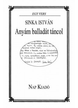 Sinka István - Anyám balladát táncol - Sinka István Sinka István - Anyám balladát táncol - Sinka István, null 2014 antikvár könyv