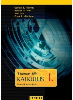 George B. Thomas - Thomas-féle kalkulus 1. George B. Thomas - Thomas-féle kalkulus 1., Budapest 2015 antikvár könyv