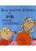 Lauren Child - NEM VAGYOK ÁLMOS, ÉS NEM AKAROK LEFEKÜDNI