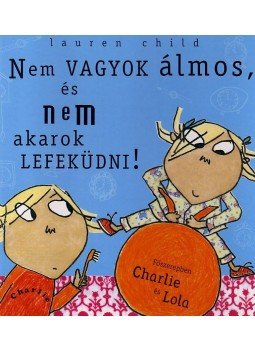 Lauren Child - NEM VAGYOK ÁLMOS, ÉS NEM AKAROK LEFEKÜDNI Lauren Child - NEM VAGYOK ÁLMOS, ÉS NEM AKAROK LEFEKÜDNI, null 0 antikvár könyv