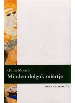 MONZÓ, QUIM - Minden dolgok miértje MONZÓ, QUIM - Minden dolgok miértje, Leányfalu 2009 antikvár könyv