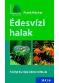 Frank Hecker - Édesvízi halak - Közép-Európa édesvízi halai