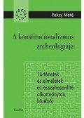Paksy Máté - A konstitucionalizmus archeológiája - Történetek és elméletek az összehasonlító alkotmánytan köréből