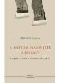 Mohai V. Lajos - A bátyám hazavitte a halált