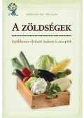Szelekovszky Rita, Valló László - A zöldségek táplálkozás-élettani hatásai és receptek