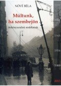 Nóvé Béla - Múltunk, ha szembejön - Önkényuralmi emlékeink - Önkényuralmi emlékeink