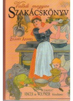 Zilahy Ágnes - Valódi magyar szakácskönyv (reprint) Zilahy Ágnes - Valódi magyar szakácskönyv (reprint), null 2013 antikvár könyv