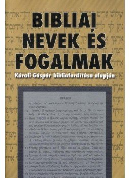 Vohmann Péter, Babits Antal - Bibliai nevek és fogalmak Vohmann Péter, Babits Antal - Bibliai nevek és fogalmak, null 2008 antikvár könyv