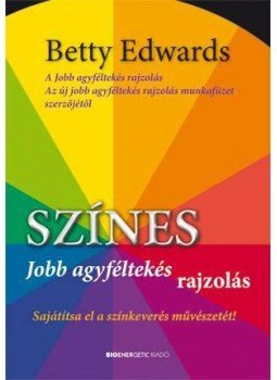 Betty Edwards - Színes jobb agyféltekés rajzolás Betty Edwards - Színes jobb agyféltekés rajzolás, Budapest 2010 antikvár könyv