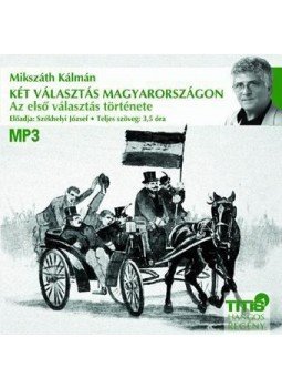 Mikszáth Kálmán - Két választás Magyarországon - Az első választás története, null 2013 antikvár könyv