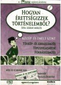 Száray Miklós - HOGYAN ÉRETTSÉGIZZEK TÖRTÉNELEMBŐL?