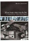 Bödők Zsigmond - Magyar feltalálók a hírközlés történetében