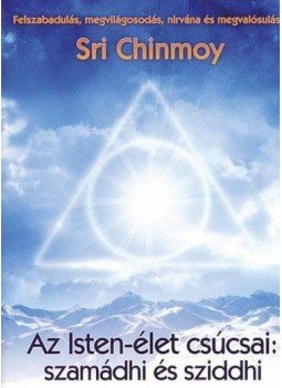 Sri Chinmoy - Az Isten-élet csúcsai: szamádhi és sziddhi, null 2015 antikvár könyv