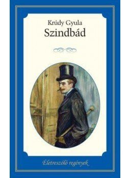 Krúdy Gyula - Szindbád Krúdy Gyula - Szindbád, Budapest 2015 antikvár könyv
