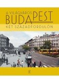 Barta Györgyi,Keresztély Krisztina,Sipos András - A ''világváros'' Budapest két századfordulón