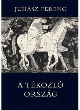 Juhász Ferenc - A tékozló ország Juhász Ferenc - A tékozló ország, null 2013 antikvár könyv