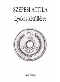 Szepesi Attila - Lyukas kétfilléres - új versek, null 2011 antikvár könyv