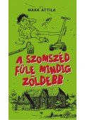 Makk Attila - A szomszéd füle mindig zöldebb
