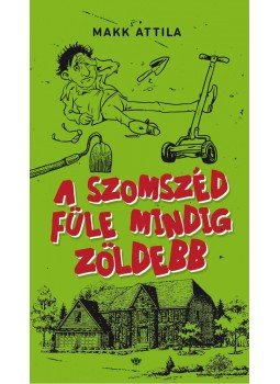 Makk Attila - A szomszéd füle mindig zöldebb Makk Attila - A szomszéd füle mindig zöldebb, Budapest 0 antikvár könyv
