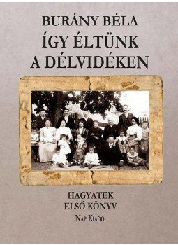 Burány Béla - Így éltünk a Délvidéken 2. kötet Burány Béla - Így éltünk a Délvidéken 2. kötet, null 0 antikvár könyv