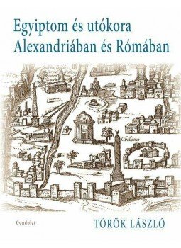 Török László - Egyiptom utókora Alexandriában és Rómában, null 2013 antikvár könyv