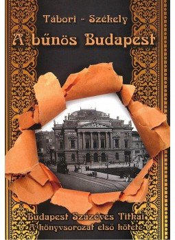 Tábori Kornél, Székely Vladimir - A bűnös Budapest Tábori Kornél, Székely Vladimir - A bűnös Budapest, null 2015 antikvár könyv