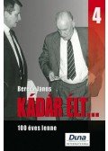 Berecz János - Kádár élt... 4. - 100 éves lenne - 100 éves lenne