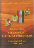 Dr Helméczy Mátyás - Fél évszázad eltitkolt történelme