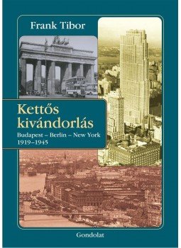 Frank Tibor - Kettős kivándorlás Frank Tibor - Kettős kivándorlás, Budapest 2012 antikvár könyv