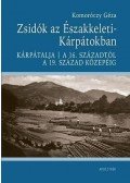 Komoróczy Géza - Zsidók az Északkeleti-Kárpátokban
