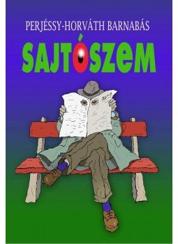 Perjéssy, Horváth Barnabás - Sajtószem Perjéssy, Horváth Barnabás - Sajtószem, null 2015 antikvár könyv