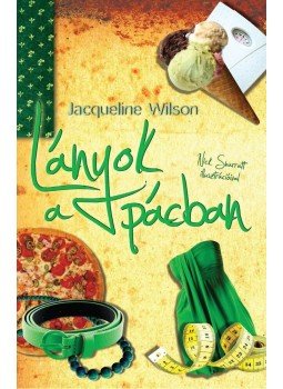 Jacqueline Wilson - Lányok a pácban, Budapest 2011 antikvár könyv