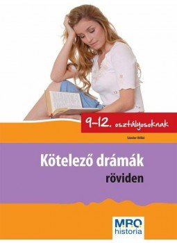Sándor Ildikó - KÖTELEZŐ DRÁMÁK RÖVIDEN 9-12. OSZTÁLYOSOKNAK Sándor Ildikó - KÖTELEZŐ DRÁMÁK RÖVIDEN 9-12. OSZTÁLYOSOKNAK, null 0 antikvár könyv