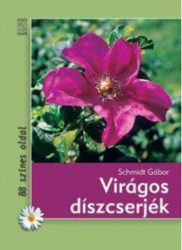 Schmidt Gábor - VIRÁGOS DÍSZCSERJÉK Schmidt Gábor - VIRÁGOS DÍSZCSERJÉK, null 0 antikvár könyv