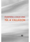 Őszentsége a Dalai Láma - TÚL A VALLÁSON