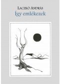 Laczkó András - Így emlékezek
