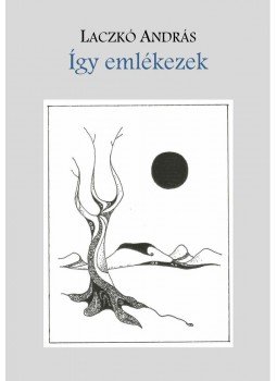 Laczkó András - Így emlékezek Laczkó András - Így emlékezek, null 2015 antikvár könyv