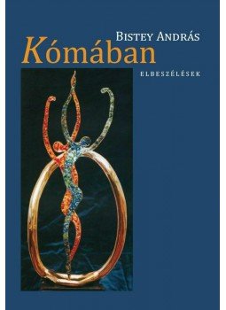 Bistey András - Kómában Bistey András - Kómában, Budapest 2013 antikvár könyv
