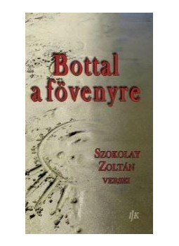 Szokolay Zoltán - Bottal a fövenyre Szokolay Zoltán - Bottal a fövenyre, null 2015 antikvár könyv