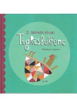 Z. Németh István - Tigrisbukfenc Z. Németh István - Tigrisbukfenc, null 2013 antikvár könyv